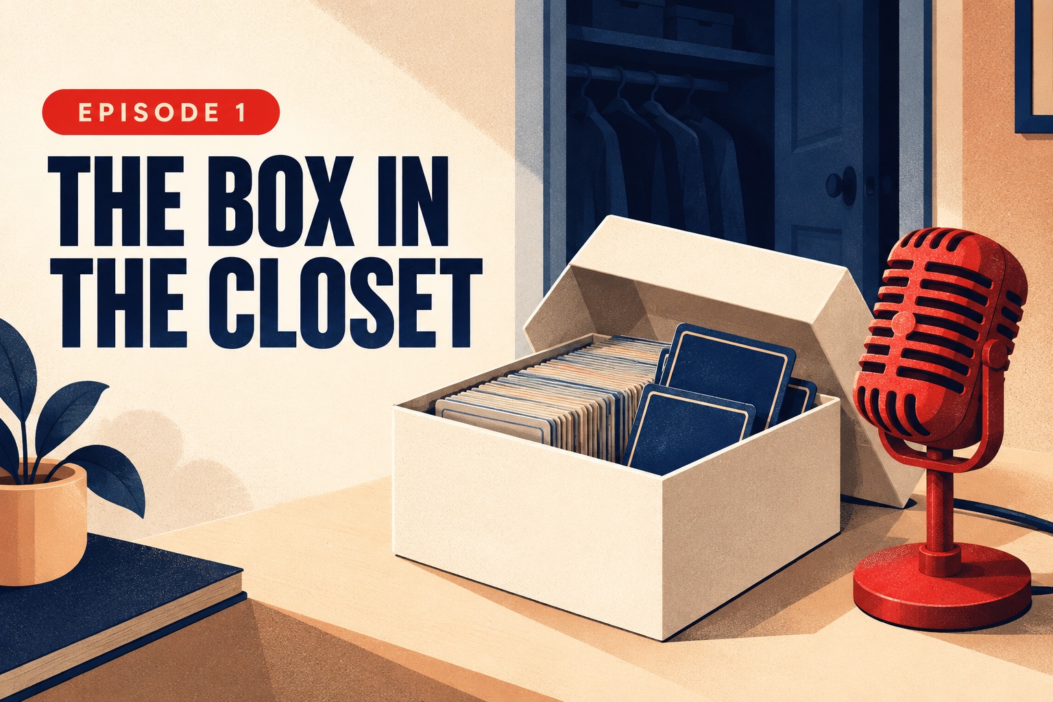 Episode 1 — The box in the closet. An illustrated white card box beside a red radio microphone.